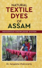 Natural Textile Dyes of Assam - Indigenous Knowledge System