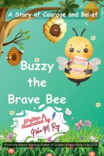 Buzzy The Brave Bee - A Story Of Courage And Belief