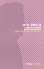 Dopo Leopardi. Rifrazioni contemporanee del leopardismo filosofico