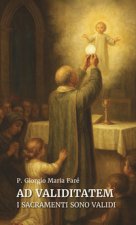 Ad validitatem. I sacramenti sono validi