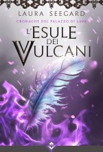 esule dei vulcani. Cronache del palazzo di Lava