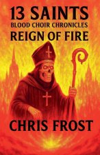 13 Saints Blood Choir Chronicles Reign of Fire