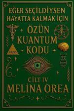 E¿er Seçildiysen Hayatta Kalmak ¿çin. Özün Kuantum Kodu. Cilt IV