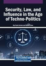 Security, Law, and Influence in the Age of Techno-Politics