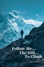 Follow Me...The Hill...To Climb