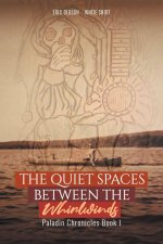 The Quiet Spaces Between the Whirlwinds