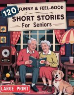 120 Fun & Feel-Good Short Stories for Seniors