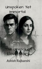 Unspoken Yet Immortal - The Unspoken Love Story