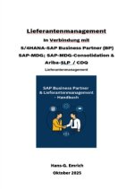 Handbuch zum Lieferantenmanagement In Verbindung mit S/4HANA-SAP Business Partner (BP) SAP-MDG; SAP-MDG-Consolidation & Ariba-SLP  / CDQ