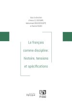 LE FRANCAIS COMME DISCIPLINE : HISTOIRE, TENSIONS ET SPECIFICATIONS