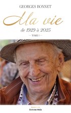 Ma vie de 1929 à 2025 - Tome I