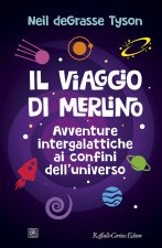 viaggio di Merlino. Avventure intergalattiche ai confini dell'universo