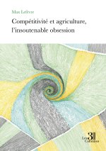 Compétitivité et agriculture, l'insoutenable obsession