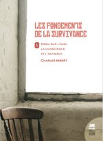 Les fondements de la Survivance - Essai sur l'âme, la conscience et l'invisible Tome 2
