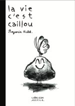 La vie c'est caillou