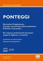 Ponteggi. Normativa, Progettazione, Circolari commentate, Documentazione, Pi.M.U.S. e Casi pratici. Per imprese, professionisti, formatori, organi di