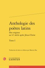 Anthologie des poètes latins des origines au vie siècle après jésus-christ. tome