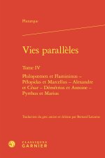 Vies parallèles. tome iv - philopoemen et flamininus - pélopidas et marcellus -