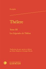 Théatre. tome iii - les légendes de thèbes