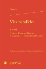 Vies parallèles. tome ii - nicias et crassus - marcius et alcibiade - démosthène