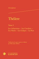 Théatre. tome i - les acharniens - les cavaliers - les nuées - les guêpes - la p