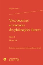 Vies, doctrines et sentences des philosophes illustres. tome i - livres i-v