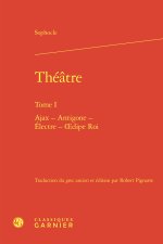 Théatre. tome i - ajax - antigone - electre - oedipe roi