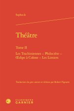 Théatre. tome ii - les trachiniennes - philoctète - oedipe à colone - les limier