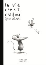 La vie c'est caillou