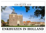 Ein Blick auf Enkhuizen in Holland (Wandkalender 2026 DIN A2 quer), CALVENDO Monatskalender