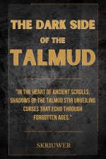 The Dark Side of the Talmud: Timeless Controversies
