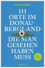 111 Orte im Donaubergland, die man gesehen haben muss