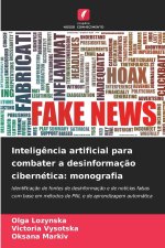 Inteligência artificial para combater a desinformação cibernética: monografia
