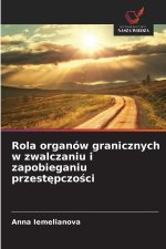 Rola organów granicznych w zwalczaniu i zapobieganiu przestepczosci