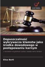Dopuszczalnosc wykrywacza klamstw jako srodka dowodowego w postepowaniu karnym
