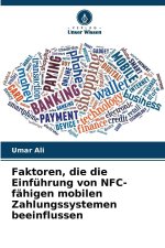 Faktoren, die die Einführung von NFC-fähigen mobilen Zahlungssystemen beeinflussen