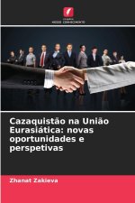 Cazaquistão na União Eurasiática: novas oportunidades e perspetivas