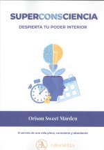 SUPERCONSCIENCIA, DESPIERTA TU PODER INTERIOR