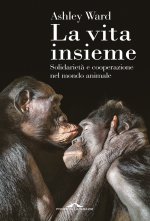 vita insieme. Solidarietà e cooperazione nel mondo animale