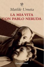 mia vita con Pablo Neruda