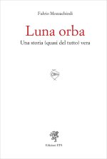 Luna orba. Una storia (quasi del tutto) vera