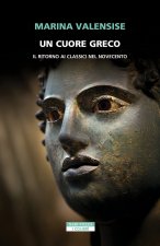 cuore greco. Un ritorno ai classici nel Novecento