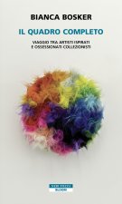 quadro completo. Viaggio tra artisti ispirati e ossessionati collezionisti