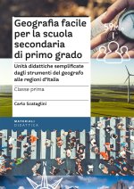 Geografia facile per la scuola secondaria di primo grado. Classe prima. Unità didattiche semplificate dagli strumenti del geografo alle regioni d’Ital