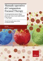 Manuale operativo di Compassion Focused Therapy. Un programma passo dopo passo per interventi individuali e di gruppo