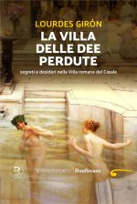 villa delle dee perdute. Segreti e desideri nella Villa romana del Casale