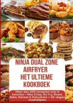 Ninja Foodi MAX Dual Zone Airfryer - Het ultieme kookboek  Meer dan 200 recepten voor 6 functies(KLEURENEDITIE)