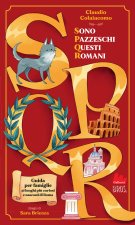 S.P.Q.R. Sono pazzeschi questi romani