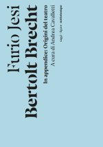 Bertolt Brecht. In appendice: Origine del teatro