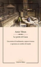 porte di Gaza. Una storia di tradimento, sopravvivenza e speranza ai confini di Israele